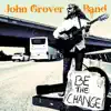 John Grover Band - Be the Change